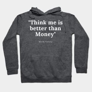 Think me is better than money Hoodie